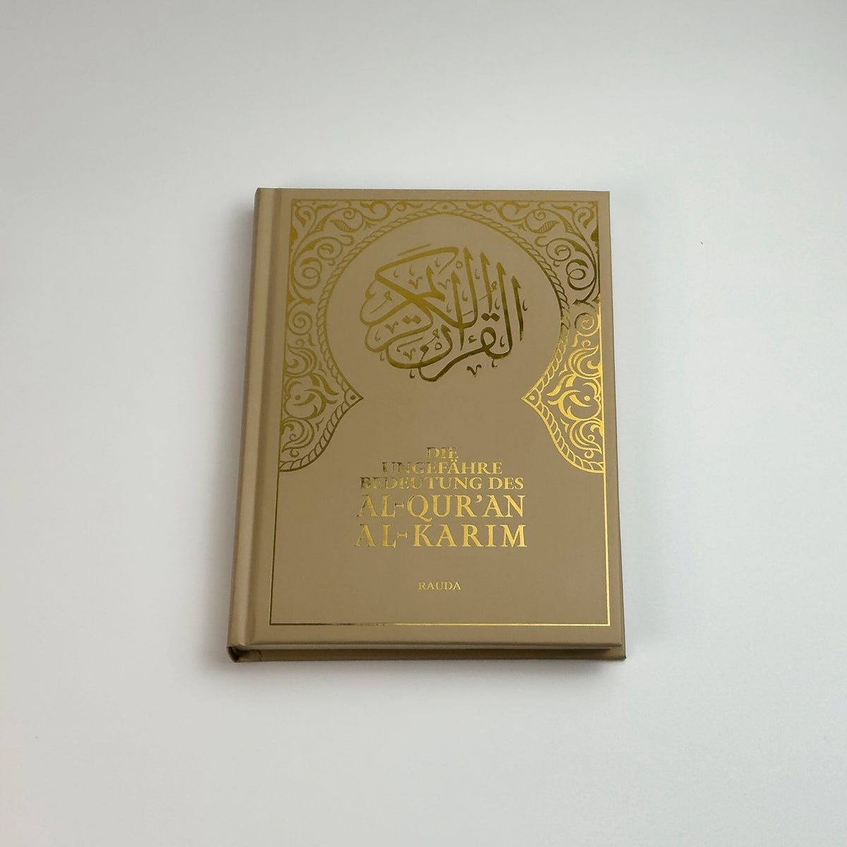 Quran Deutsch – Hardcover Beige mit Goldprägung & Leseband Rauda Verlag Geschenk - Edition - The Art of Deen